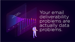 Why your email deliverability problems are actually data problems